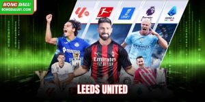 Leeds United: Sức Trẻ Và Tinh Thần Máu Lửa Trở Thành Lợi Thế