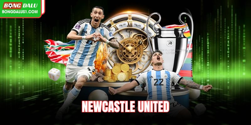 Newcastle United Chích Chòe Vùng Đông Bắc Khát Khao Mạnh Mẽ